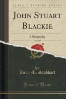 John Stuart Blackie, Vol. 1 of 2