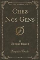 Chez Nos Gens (Classic Reprint)