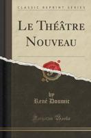 Le Théâtre Nouveau (Classic Reprint)