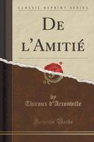 De l'Amitiï¿½ (Classic Reprint)