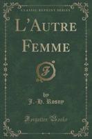 L'Autre Femme (Classic Reprint)