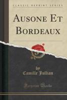 Ausone Et Bordeaux (Classic Reprint)