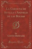 La Garduï¿½a De Sevilla Y Anzvelo De Las Bolsas (Classic Reprint)