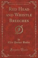 Red Head and Whistle Breeches (Classic Reprint)