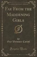 Far from the Maddening Girls (Classic Reprint)