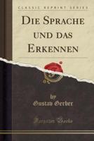 Die Sprache Und Das Erkennen (Classic Reprint)