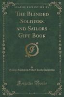 The Blinded Soldiers and Sailors Gift Book (Classic Reprint)