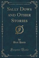 Sally Dows and Other Stories (Classic Reprint)