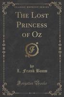 The Lost Princess of Oz (Classic Reprint)