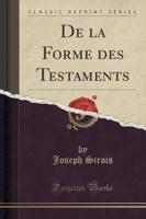 De La Forme Des Testaments (Classic Reprint)