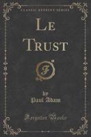 Le Trust (Classic Reprint)