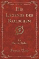 Die Legende Des Baalschem (Classic Reprint)