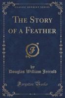 The Story of a Feather (Classic Reprint)