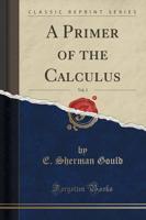 A Primer of the Calculus, Vol. 5 (Classic Reprint)