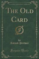 The Old Card (Classic Reprint)