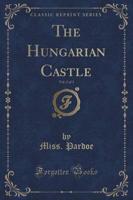 The Hungarian Castle, Vol. 2 of 3 (Classic Reprint)