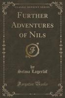 Further Adventures of Nils (Classic Reprint)