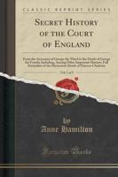 Secret History of the Court of England, Vol. 1 of 2