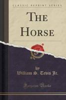 The Horse (Classic Reprint)