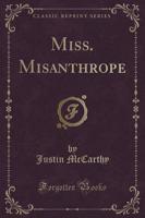 Miss. Misanthrope (Classic Reprint)