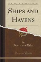Ships and Havens (Classic Reprint)