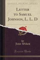 Letter to Samuel Johnson, L. L. D (Classic Reprint)