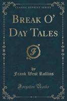 Break O' Day Tales (Classic Reprint)
