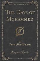 The Days of Mohammed (Classic Reprint)