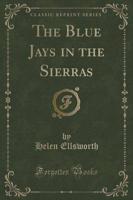 The Blue Jays in the Sierras (Classic Reprint)