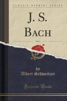 J. S. Bach, Vol. 2 (Classic Reprint)