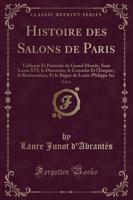 Histoire Des Salons De Paris, Vol. 6