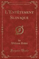 L'Entï¿½tement Slovaque (Classic Reprint)
