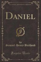 Daniel, Vol. 1 (Classic Reprint)
