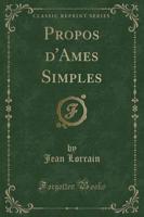 Propos D'Ames Simples (Classic Reprint)
