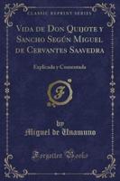 Vida De Don Quijote Y Sancho Segun Miguel De Cervantes Saavedra