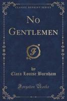 No Gentlemen (Classic Reprint)