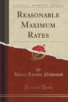Reasonable Maximum Rates (Classic Reprint)