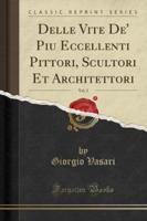 Delle Vite De' Piu Eccellenti Pittori, Scultori Et Architettori, Vol. 3 (Classic Reprint)