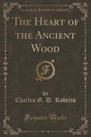 The Heart of the Ancient Wood (Classic Reprint)