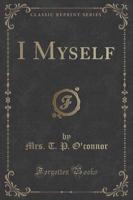 I Myself (Classic Reprint)