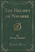 The Helmet of Navarre, Vol. 1 (Classic Reprint)