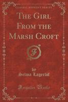 The Girl from the Marsh Croft (Classic Reprint)