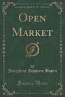 Open Market (Classic Reprint)