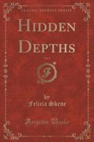 Hidden Depths, Vol. 1 (Classic Reprint)