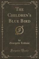 The Children's Blue Bird (Classic Reprint)