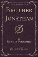 Brother Jonathan (Classic Reprint)