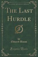 The Last Hurdle (Classic Reprint)