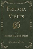 Felicia Visits (Classic Reprint)