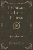 Language for Little People (Classic Reprint)