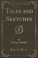 Tales and Sketches (Classic Reprint)